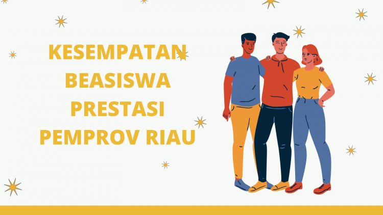 Peluang Beasiswa Prestasi Pemprov Riau. Hanya untuk Mahasiswa di Kampus Ini