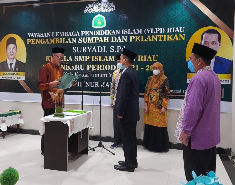 Lantik Kepala Sekolah Baru, Nurman Minta Kembalikan Kejayaan SMP Islam YLPI Riau