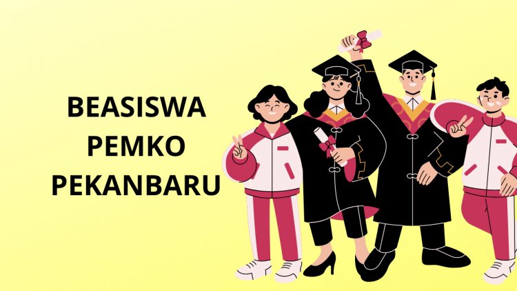 Beasiswa S1 dan D3 Pemko Masih Buka, Ini Persyaratannya